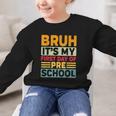 Bruh My First Day Preschool Back To School Preschool Graphic Kid Sweatshirt Bruh My First Day Preschool Back To School Preschool Graphic Kid Sweatshirt