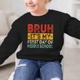 Bruh It's My First Day Of Middle School Back To School Graphic Kid Sweatshirt