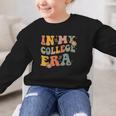 In My College Era First Day Of University Back To School Graphic Kid Sweatshirt In My College Era First Day Of University Back To School Graphic Kid Sweatshirt