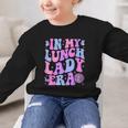 Groovy In My Lunch Lady Era Cafeteria Back To School Graphic Kid Sweatshirt Groovy In My Lunch Lady Era Cafeteria Back To School Graphic Kid Sweatshirt