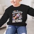 To Kindergarten And Beyond Astronaut Back To School Graphic Kid Sweatshirt To Kindergarten And Beyond Astronaut Back To School Graphic Kid Sweatshirt