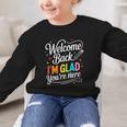 Welcome Back I'm Glad You'Re Here Back To School First Day Graphic Kid Sweatshirt