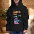 Admit It You Low Key Love Science Bruh Back To School Teens Graphic Kid Hoodie