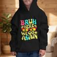 Bro First Day Of School Back To School Bruh Here We Go Again Graphic Kid Hoodie