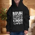 Bruh It's My First Day Of Kindergarten Back To School 2025 Graphic Kid Hoodie Bruh It's My First Day Of Kindergarten Back To School 2025 Graphic Kid Hoodie