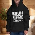 Bruh It's My First Day Of Pre K PreK Back To School Boys Graphic Kid Hoodie Bruh It's My First Day Of Pre K PreK Back To School Boys Graphic Kid Hoodie