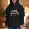 Your Schedule Is Correct Change My Mind Back To School Graphic Kid Hoodie