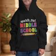 Watch Out Middle School Here I Come Back To School Graphic Kid Hoodie Watch Out Middle School Here I Come Back To School Graphic Kid Hoodie
