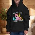 Watch Out Preschool Here I Come Back To School Graphic Kid Hoodie Watch Out Preschool Here I Come Back To School Graphic Kid Hoodie