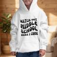 Watch Out Middle School Here I Come Funny Back To School Graphic Kid Hoodie