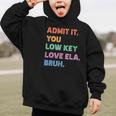 Admit It You Low Key Love Ela Bruh Back To School Graphic Kid Hoodie Admit It You Low Key Love Ela Bruh Back To School Graphic Kid Hoodie