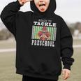 Back To School Ready To Tackle Preschool Football Theme Graphic Kid Hoodie Back To School Ready To Tackle Preschool Football Theme Graphic Kid Hoodie
