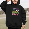 I Brought My First Grade Face First Day Back To School Graphic Kid Hoodie I Brought My First Grade Face First Day Back To School Graphic Kid Hoodie