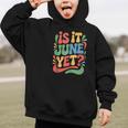 Is It June Yet Back To School Student Groovy Kids Graphic Kid Hoodie Is It June Yet Back To School Student Groovy Kids Graphic Kid Hoodie