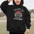 Ready To Tackle 5th Grade Back To School Football Graphic Kid Hoodie Ready To Tackle 5th Grade Back To School Football Graphic Kid Hoodie