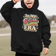 In My Sixth Grade Era Retro 6th Grade Back To School Graphic Kid Hoodie In My Sixth Grade Era Retro 6th Grade Back To School Graphic Kid Hoodie
