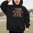 'Your Schedule Is Fine' Back To School Headstart Fun Graphic Kid Hoodie 'Your Schedule Is Fine' Back To School Headstart Fun Graphic Kid Hoodie