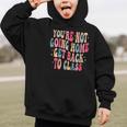 You'Re Not Going Home Get Back To Class Back To School Graphic Kid Hoodie You'Re Not Going Home Get Back To Class Back To School Graphic Kid Hoodie