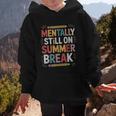 Mentally Still On Summer Break Back To School Graphic Kid Hoodie Mentally Still On Summer Break Back To School Graphic Kid Hoodie
