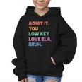 Admit It You Low Key Love Ela Bruh Back To School Graphic Kid Hoodie Admit It You Low Key Love Ela Bruh Back To School Graphic Kid Hoodie