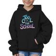 Too Cool For School – Back To School For Kids Graphic Kid Hoodie
