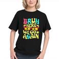 Bruh, Here We Go Again! Back to School Youth T-shirt