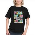 Ready for Kindergarten? Is It Ready for Me! Youth T-Shirt Ready for Kindergarten? Is It Ready for Me! Youth T-Shirt