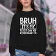 Bruh Its My First Day Of Kindergarten Back To School Boy Kid Youth Crewneck Sweatshirt Bruh Its My First Day Of Kindergarten Back To School Boy Kid Youth Crewneck Sweatshirt