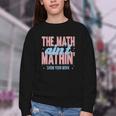 The Math Ain't Mathin' Show Your Work Back To School Youth Crewneck Sweatshirt The Math Ain't Mathin' Show Your Work Back To School Youth Crewneck Sweatshirt