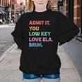 Admit It You Low Key Love Ela Bruh Back To School Youth Crewneck Sweatshirt Admit It You Low Key Love Ela Bruh Back To School Youth Crewneck Sweatshirt