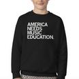 America Needs Music Education Advocacy Back To School Youth Crewneck Sweatshirt America Needs Music Education Advocacy Back To School Youth Crewneck Sweatshirt