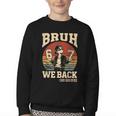 Back To School Bruh We Back 2nd Grade 6 7 First Day School Youth Crewneck Sweatshirt Back To School Bruh We Back 2nd Grade 6 7 First Day School Youth Crewneck Sweatshirt