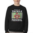 Back To School Ready To Tackle Preschool Football Theme Youth Crewneck Sweatshirt Back To School Ready To Tackle Preschool Football Theme Youth Crewneck Sweatshirt