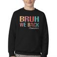 Bruh We Back To School Counselor Vintage Advisor Youth Crewneck Sweatshirt Bruh We Back To School Counselor Vintage Advisor Youth Crewneck Sweatshirt