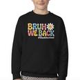 Bruh We Back Back To School First Day Of School Youth Crewneck Sweatshirt