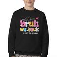 Bruh We Back Back To School First Day Back To School Youth Crewneck Sweatshirt