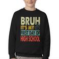 Bruh Its My First Day Of High School Back To School Boy Kid Youth Crewneck Sweatshirt Bruh Its My First Day Of High School Back To School Boy Kid Youth Crewneck Sweatshirt