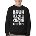 Bruh It's My First Day Of Kindergarten Back To School 2025 Youth Crewneck Sweatshirt Bruh It's My First Day Of Kindergarten Back To School 2025 Youth Crewneck Sweatshirt