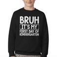Bruh Its My First Day Of Kindergarten Back To School Boy Kid Youth Crewneck Sweatshirt Bruh Its My First Day Of Kindergarten Back To School Boy Kid Youth Crewneck Sweatshirt