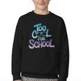 Too Cool For School – Back To School For Kids Youth Crewneck Sweatshirt