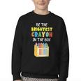 Crayon Be The Brightest Students Crayons Back To School Youth Crewneck Sweatshirt Crayon Be The Brightest Students Crayons Back To School Youth Crewneck Sweatshirt