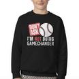 Don't Ask I'm Not Doing Gamechanger Sarcastic Baseball Quote Youth Crewneck Sweatshirt