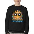 The Future Is Bright I Need Shades Back To School Students Youth Crewneck Sweatshirt
