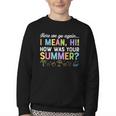 Here We Go Again I Mean How Was Your Summer Back To School Youth Crewneck Sweatshirt Here We Go Again I Mean How Was Your Summer Back To School Youth Crewneck Sweatshirt
