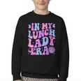 Groovy In My Lunch Lady Era Cafeteria Back To School Youth Crewneck Sweatshirt Groovy In My Lunch Lady Era Cafeteria Back To School Youth Crewneck Sweatshirt