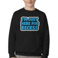 I'm Just Here For Recess Back To School Boys First Day Youth Crewneck Sweatshirt I'm Just Here For Recess Back To School Boys First Day Youth Crewneck Sweatshirt