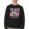 The Math Ain't Mathin' Show Your Work Back To School Youth Crewneck Sweatshirt The Math Ain't Mathin' Show Your Work Back To School Youth Crewneck Sweatshirt