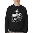 Do Math Not Magic Show Your Work Back To School Youth Crewneck Sweatshirt