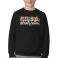 Preschool Dream Team Back To School Preschool Team Youth Crewneck Sweatshirt Preschool Dream Team Back To School Preschool Team Youth Crewneck Sweatshirt