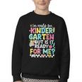 Ready For Kindergarten But Is It Ready For Me Back To School Youth Crewneck Sweatshirt Ready For Kindergarten But Is It Ready For Me Back To School Youth Crewneck Sweatshirt